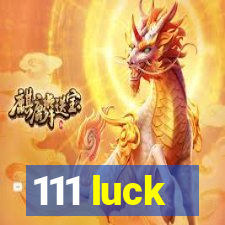 111 luck